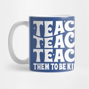 Teach them to be kind Mug